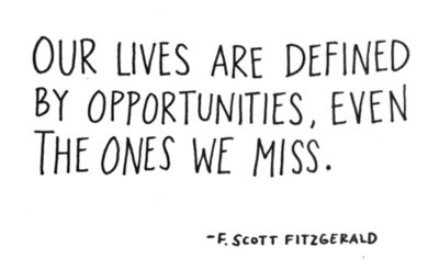 1our lives are defined by opportunites
